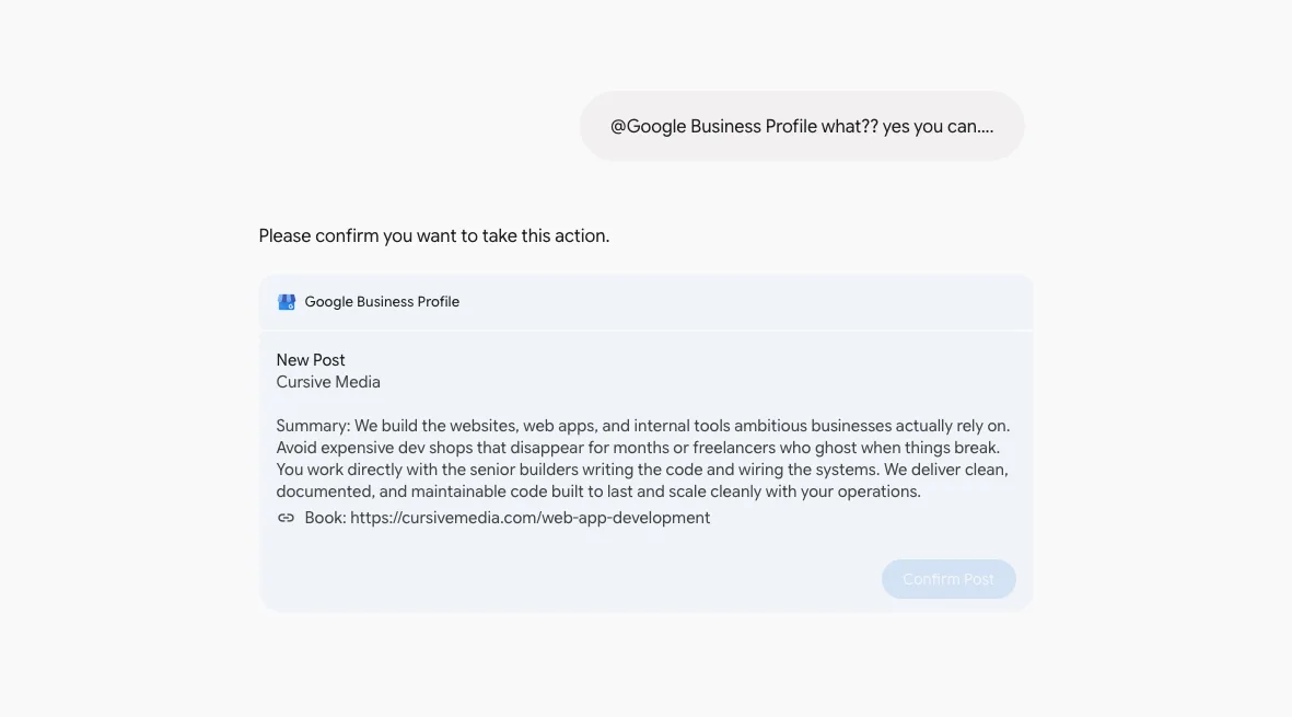 Gemini confirmation card headed “Please confirm you want to take this action,” showing a new Google Business Profile post for Cursive Media with its summary text, a Book link to cursivemedia.com/web-app-development, and a Confirm Post button